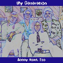 My Generation - Abbey Road, Too  * Click here for a larger picture, song list, and commentary *